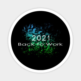 07 - 2021 Back To Work Magnet